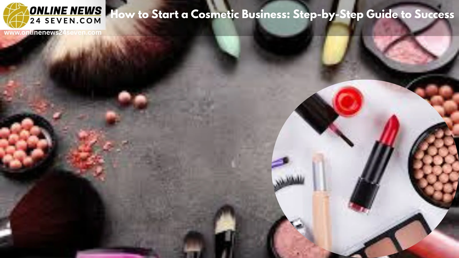 How to Start a Cosmetic Business_ Step-by-Step Guide to Success