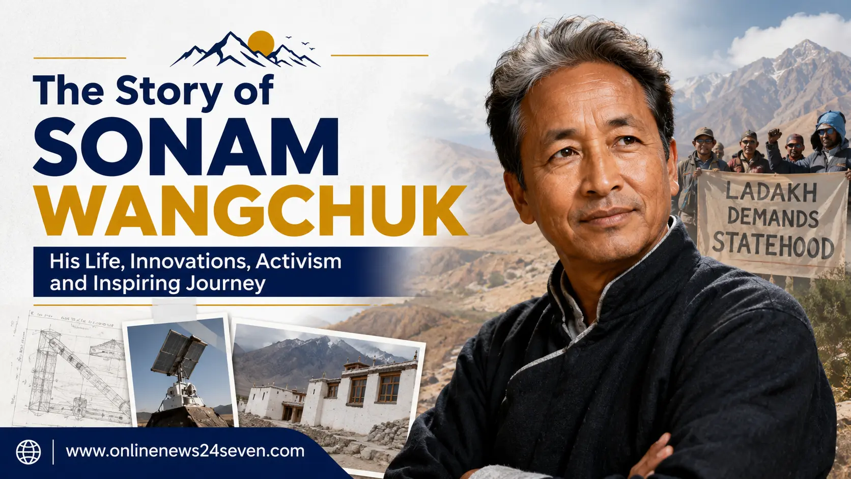 Sonam Wangchuk_ Life, Education, Innovations and Activism